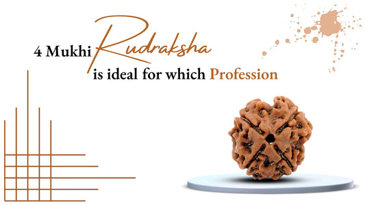 Four Mukhi Rudraksha Ideal For Which Profession?