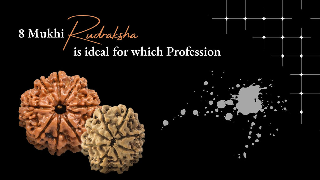 Eight Mukhi Rudraksha Ideal For Which Profession?