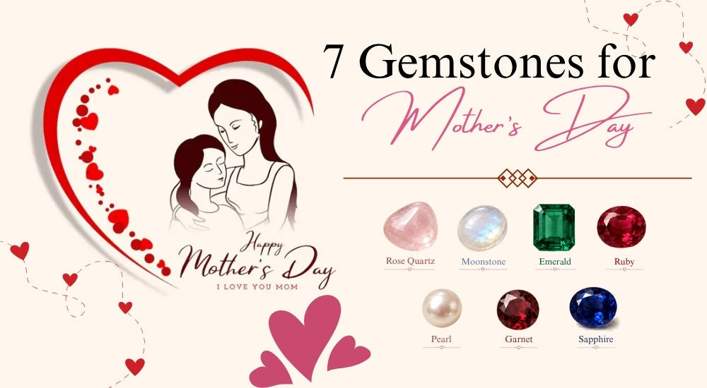 Top 7 Gemstones for Mother’s Day Gift