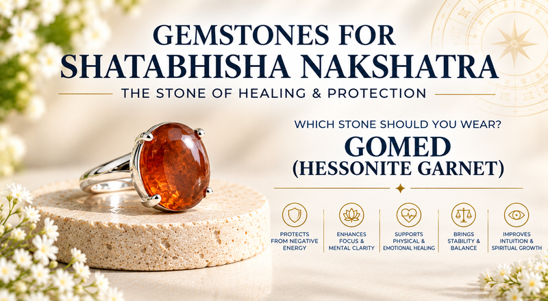Gemstones for Shatabhisha Nakshatra: Gomed Benefits & Wearing Guide
