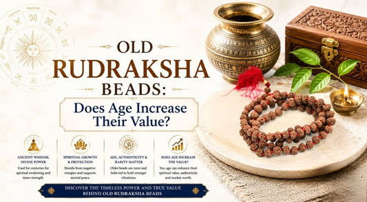 Old Rudraksha Beads: Does Age Increase Their Value