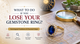 What to Do If You Lose Your Gemstone Ring?