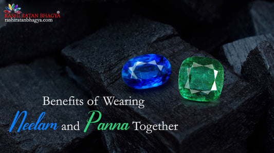 Benefits of Wearing Neelam and Panna Together