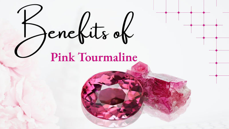 Pink Tourmaline Benefits: The Gemstone of Love, Calmness & Emotional Strength