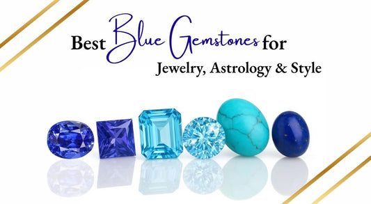 Best Blue Gemstones for Jewelry, Astrology & Style