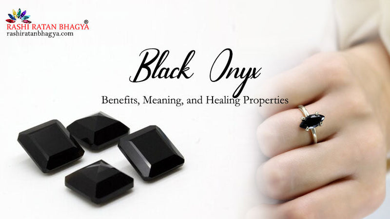 Black Onyx: Meaning, Benefits and Significance