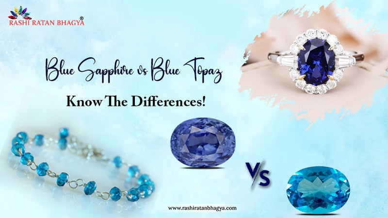 Blue Sapphire vs Blue Topaz - Know The Differences!