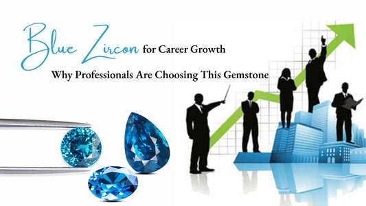 Blue Zircon for Career Growth: Why Professionals Choose This Gemstone