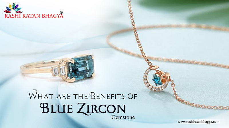What Are Astrological Benefits of Blue Zircon Gemstone?