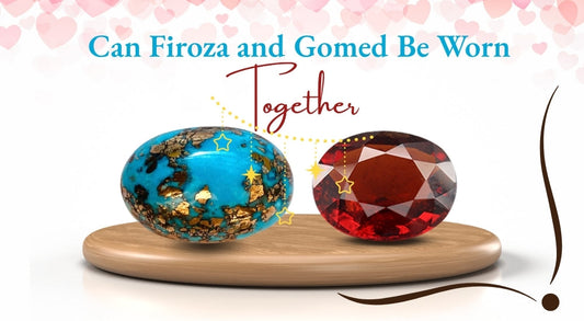 Can Firoza and Gomed Be Worn Together?