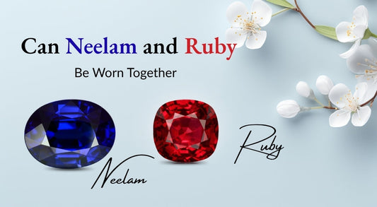 Can Neelam and Ruby Be Worn Together