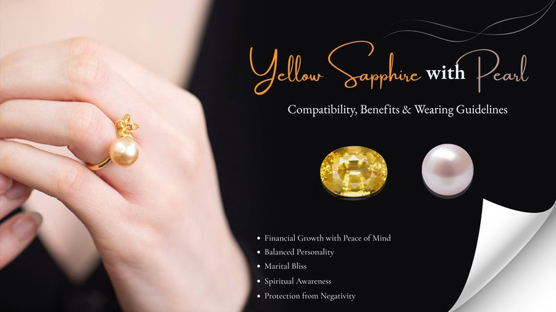 Yellow Sapphire with Pearl: Compatibility, Benefits & Wearing Guidelines