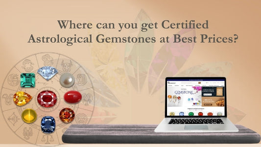 Where can you get Certified Astrological Gemstones at Best Prices?