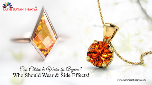 Can Citrine be Worn by Anyone? Who Should Wear & Side Effects!