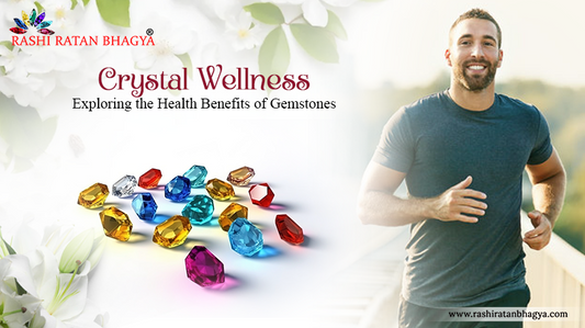 Crystal Wellness: Exploring the Health Benefits of Gemstones