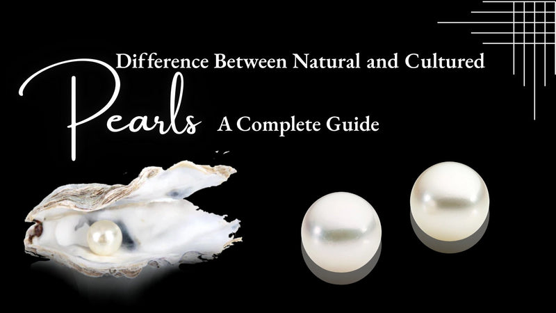 Difference Between Natural and Cultured Pearls: A Complete Guide