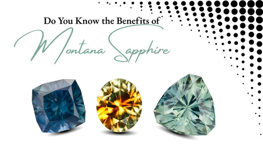 Do You Know the Benefits of Montana Sapphire?