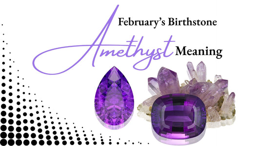 Amethyst Birthstone of February Meaning and Role