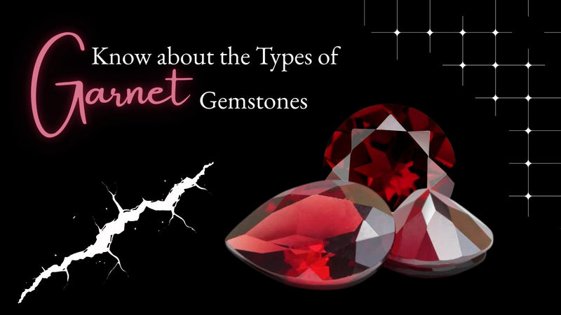 Know About the Types of Garnet Gemstones