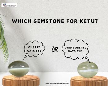 Cat's Eye Quartz or Cat's Eye Chrysoberyl Which is Best for Ketu?