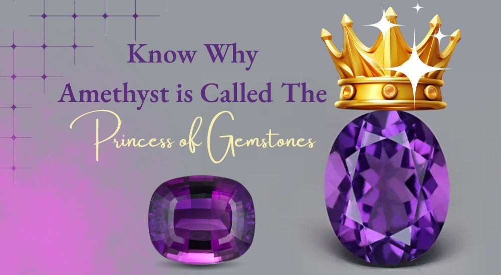 Know why Amethyst Is Called The Princess of Gemstones