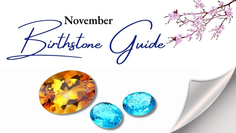 November Birthstones: Topaz and Citrine