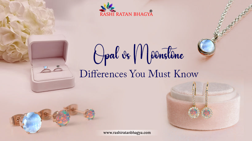 Opal vs Moonstone - Benefits, Properties and Prices