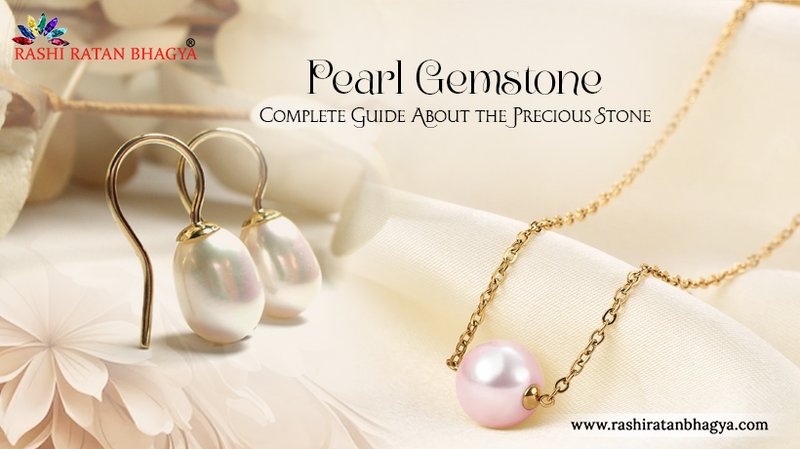 Pearl Gemstone: Complete Guide About the Precious Stone