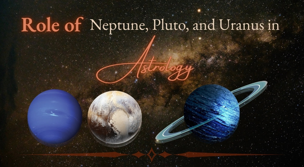 The Role of Uranus, Neptune, and Pluto in Astrology
