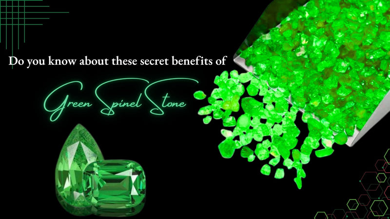 Do you know about these secret benefits of Green Spinel Stone