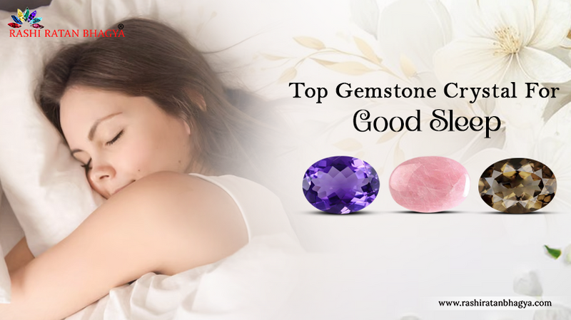 Best Gemstones For Good Sleep and Insomnia
