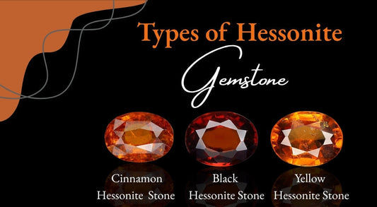 Types of Hessonite Stone: Buying Guide