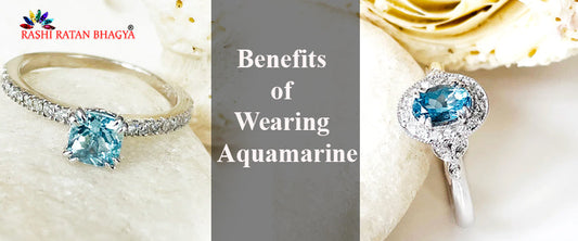 Benefits of Wearing an Aquamarine (Beruj) Stone