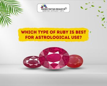 Which Type of Ruby is Best for Astrological Use?