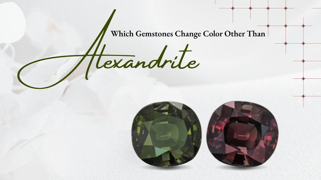 Do you know Which Gemstones Change Color Other Than Alexandrite?