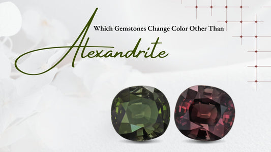 Do you know Which Gemstones Change Color Other Than Alexandrite?