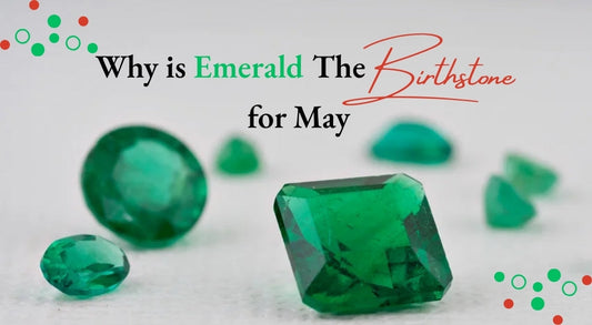 Why Is Emerald the Birthstone for May?