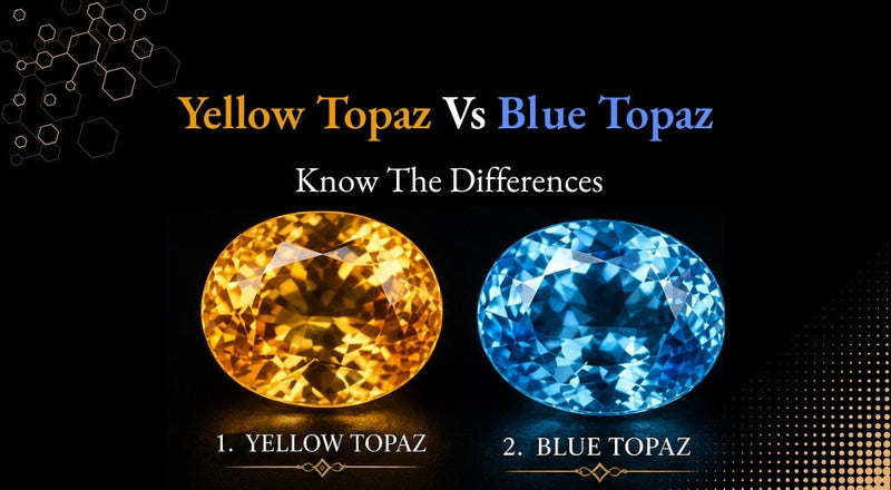 Yellow Topaz vs Blue Topaz: Know The Major Differences