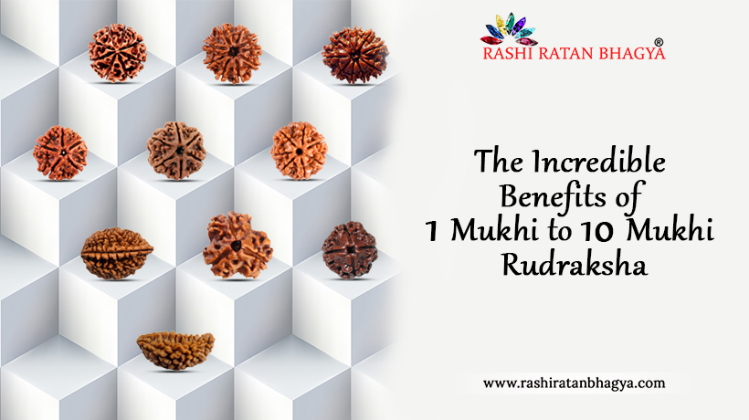 The Incredible Benefits of 1 Mukhi To 14 Mukhi Rudraksha