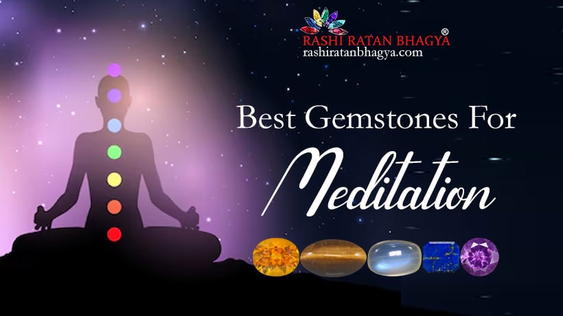 Top 8 Gemstones for Meditation