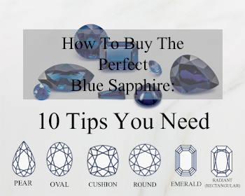 How To Buy The Perfect Blue Sapphire: 10 Tips You Need