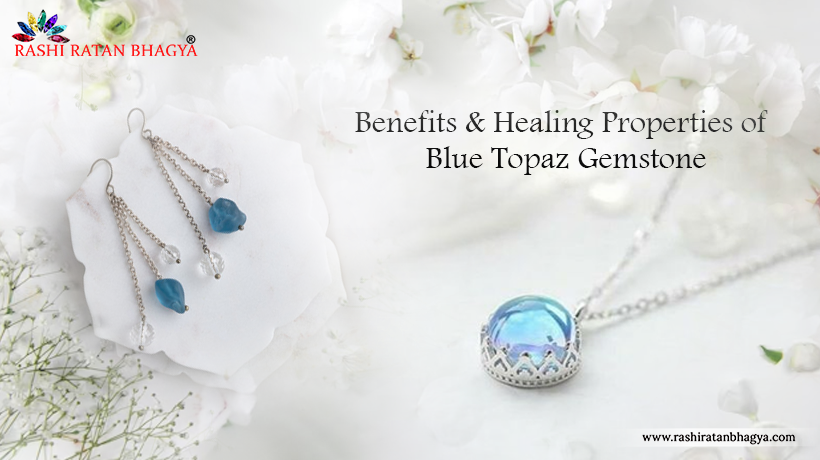 Benefits & Healing Properties of Blue Topaz