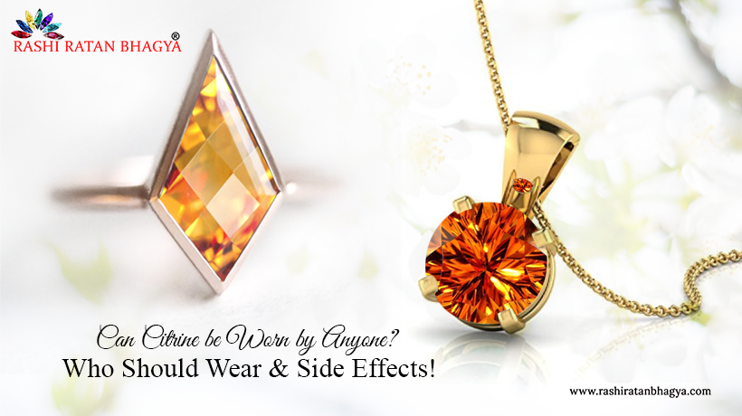 Can Citrine be Worn by Anyone? Who Should Wear & Side Effects!