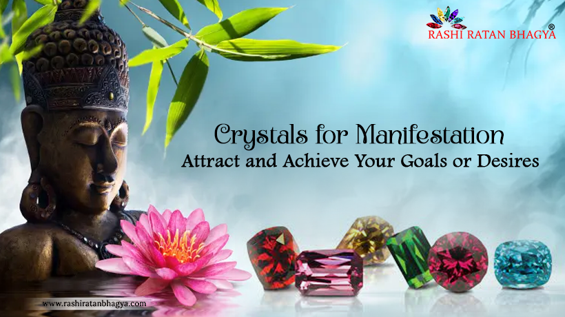 Crystals for Manifestation - Attract and Achieve Your Goals or Desires