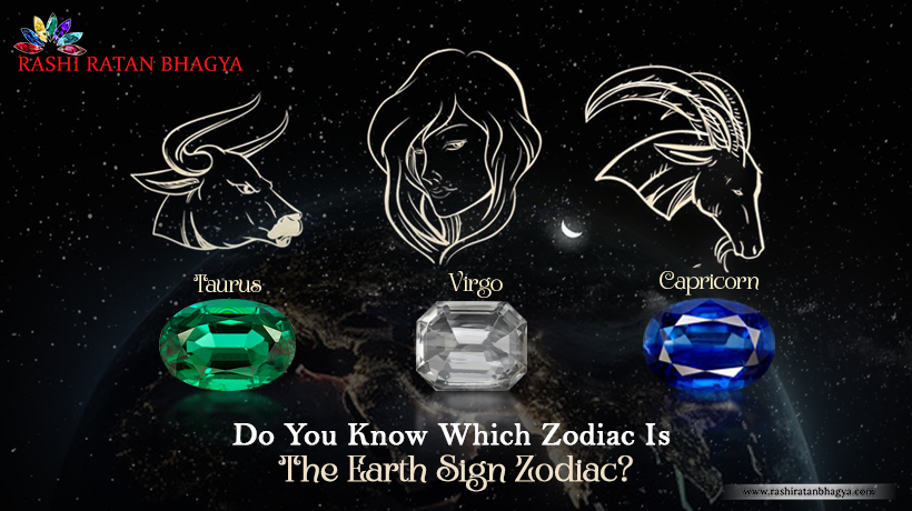 Do You Know Which Zodiac Is The Earth Sign Zodiac?