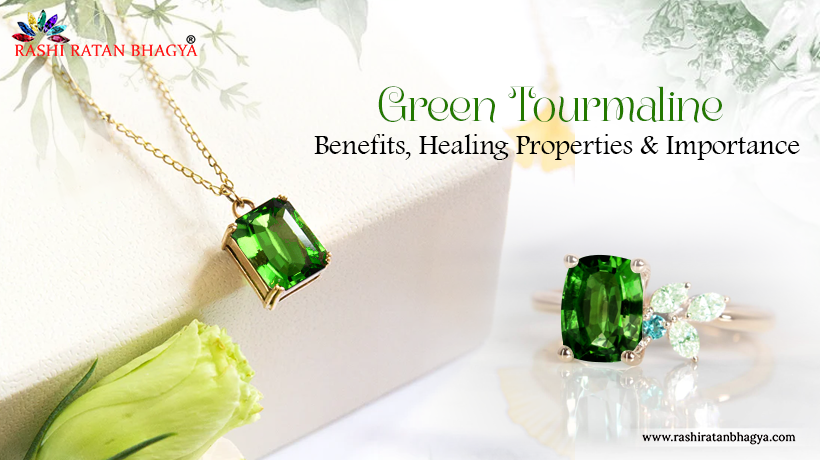 Green Tourmaline Benefits, Healing Properties & Importance