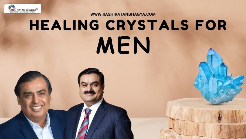 Healing Crystals for Men - Harnessing the Power of Nature's Gems