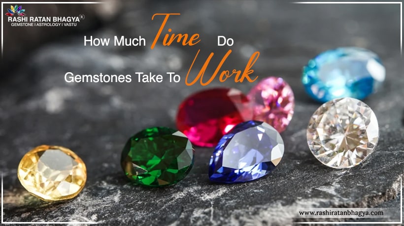 How Much Time The Gemstones Work As Per Astrology