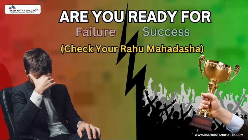 Impact of Rahu Dasha on Success and Failure