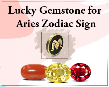Know Which Lucky Gemstone Can be Beneficial for Aries Zodiac Sign
